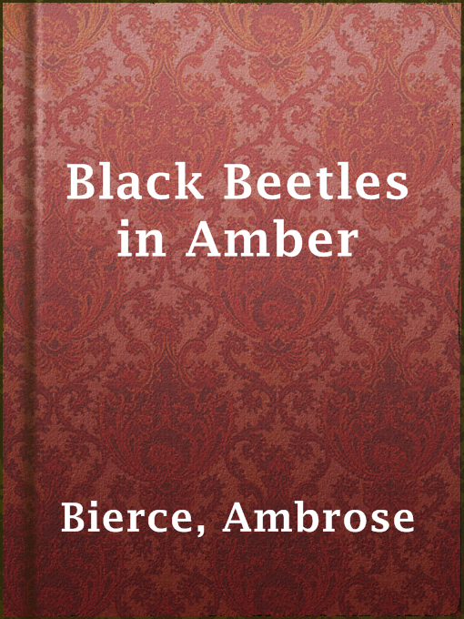 Title details for Black Beetles in Amber by Ambrose Bierce - Available